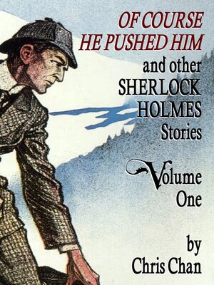 cover image of Of Course He Pushed Him and Other Sherlock Holmes Stories, Volume 1